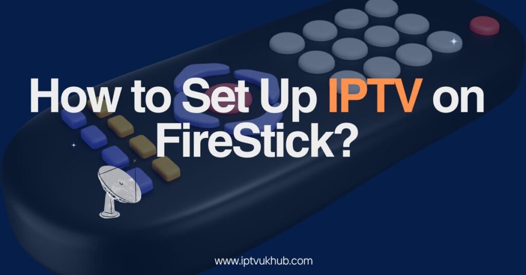 Set Up IPTV on FireStick?