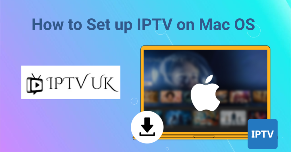 How to Set up IPTV on Mac OS