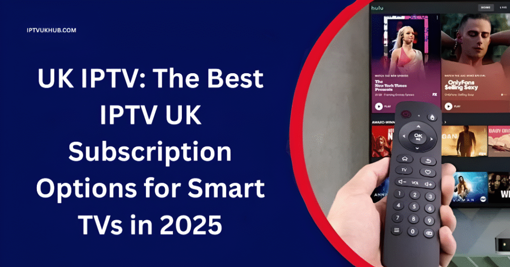 UK IPTV: The Best IPTV UK