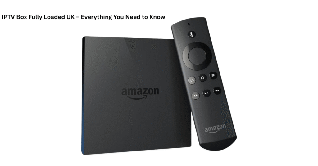 IPTV Box Fully Loaded UK