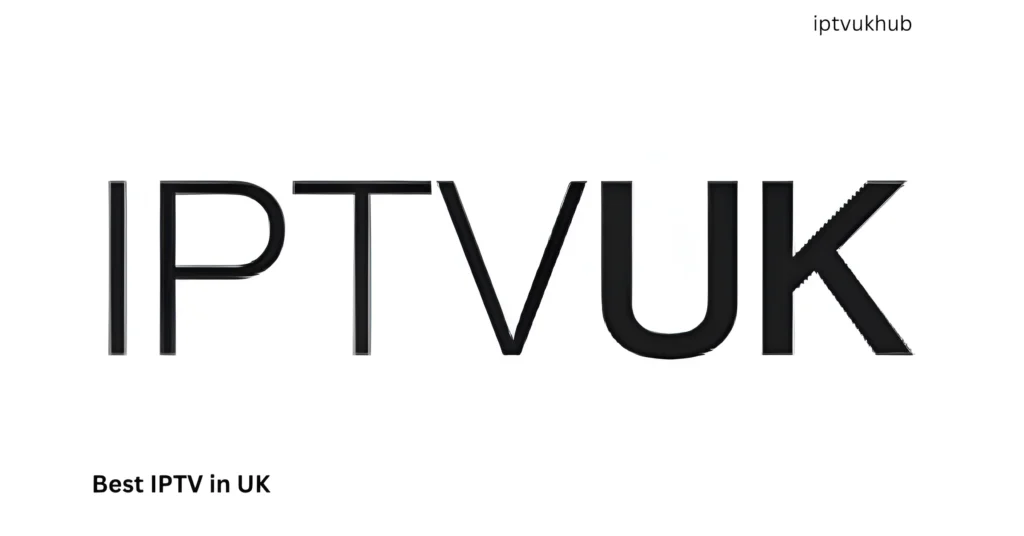 Best IPTV in UK