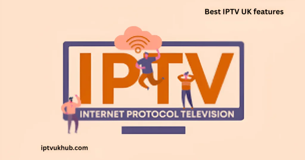Best IPTV UK features